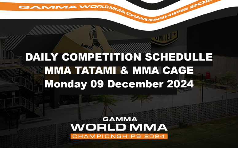 DAILY COMPETITION SCHEDULLE MMA TATAMI & MMA CAGEMonday 09 DECEMBER 2024