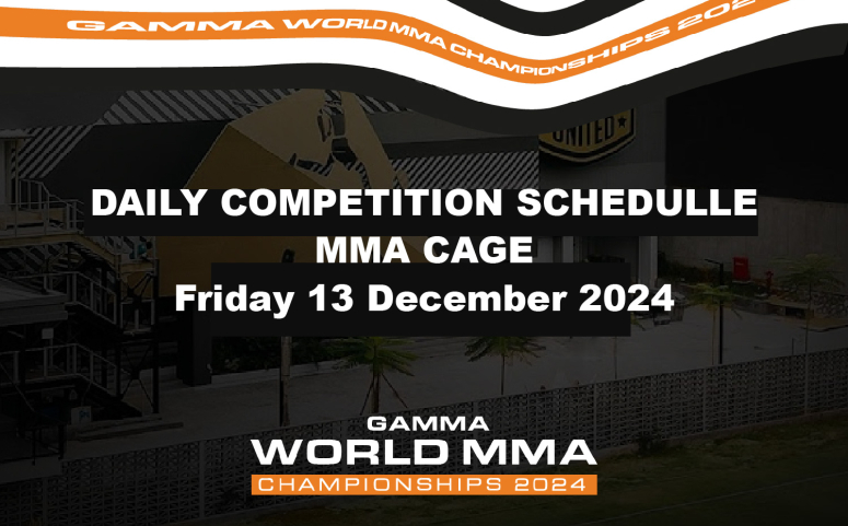 Daily Competition Schedule MMA Cage Friday 13 December 2024